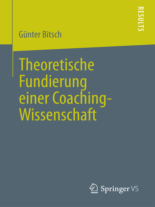 Title details for Theoretische Fundierung einer Coaching-Wissenschaft by Günter Bitsch - Available